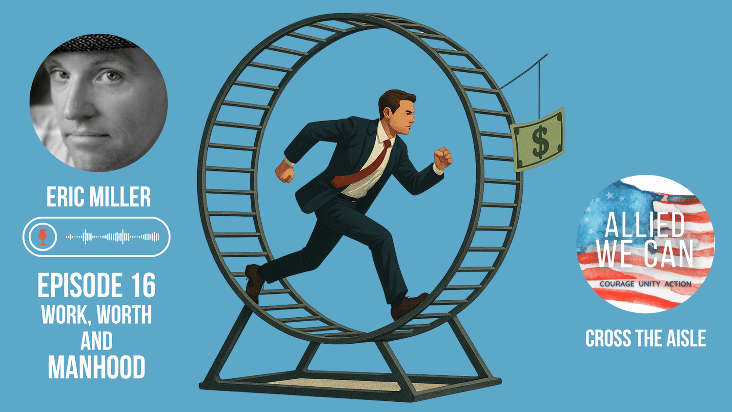 Episode 16 Work, Worth and Manhood