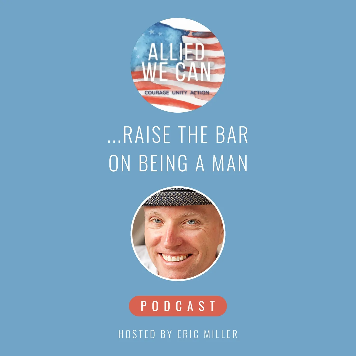 Allied We Can Raise the Bar on Being a Man – Podcast