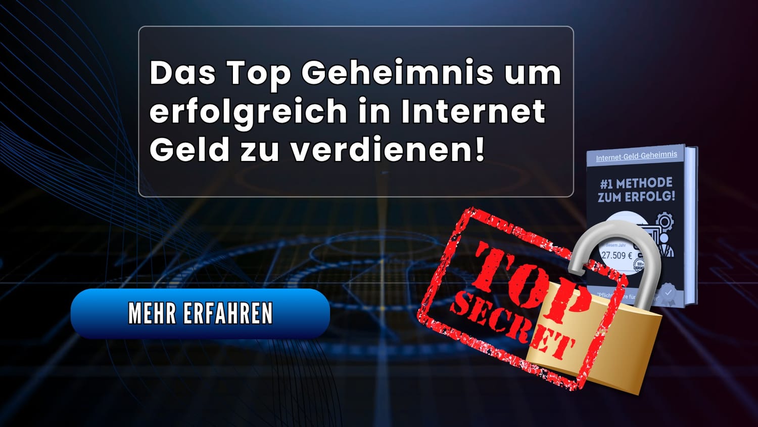 Das Top Geheimnis um erfolgreich in Internet Geld zu verdienen!