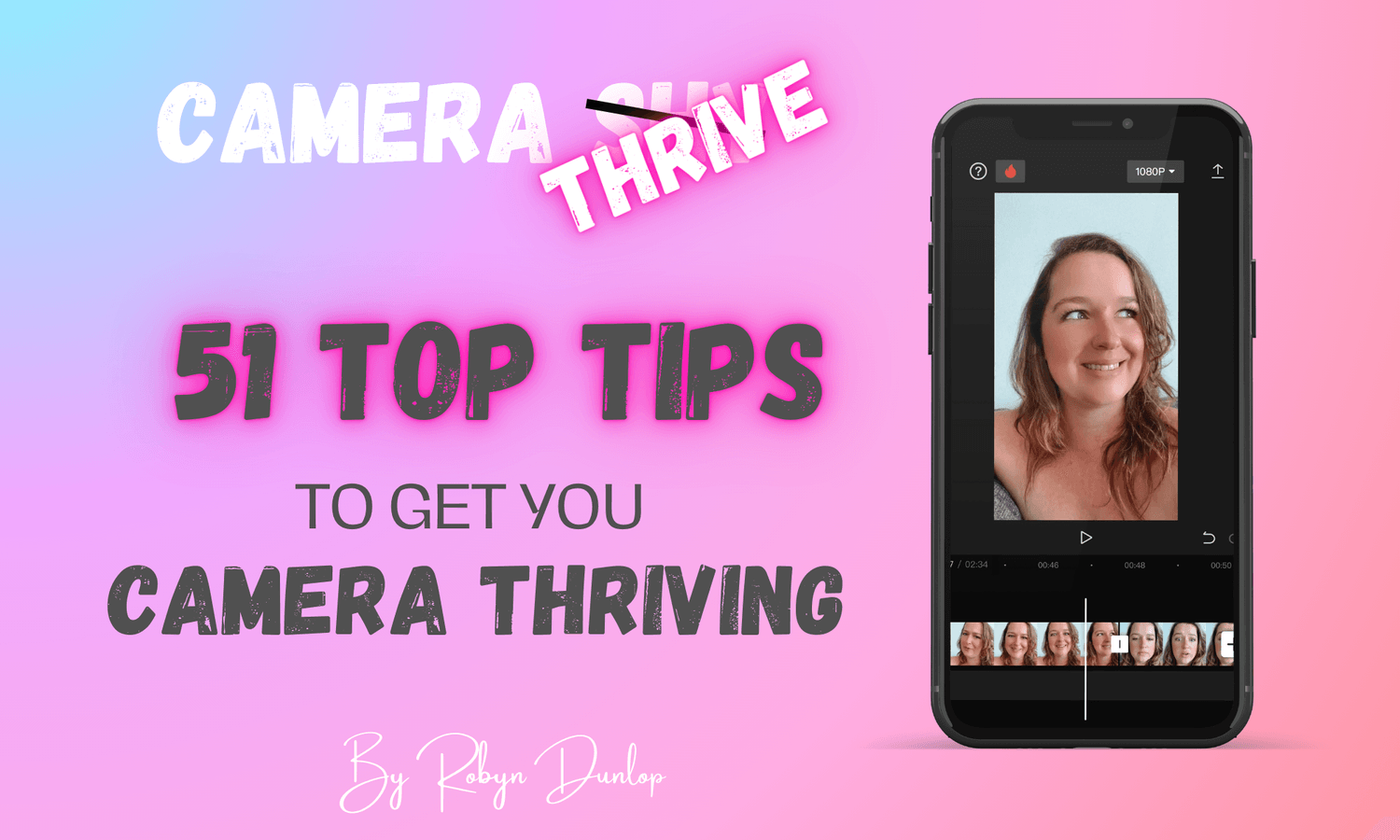 Camera Thrive 51 Top Tips!