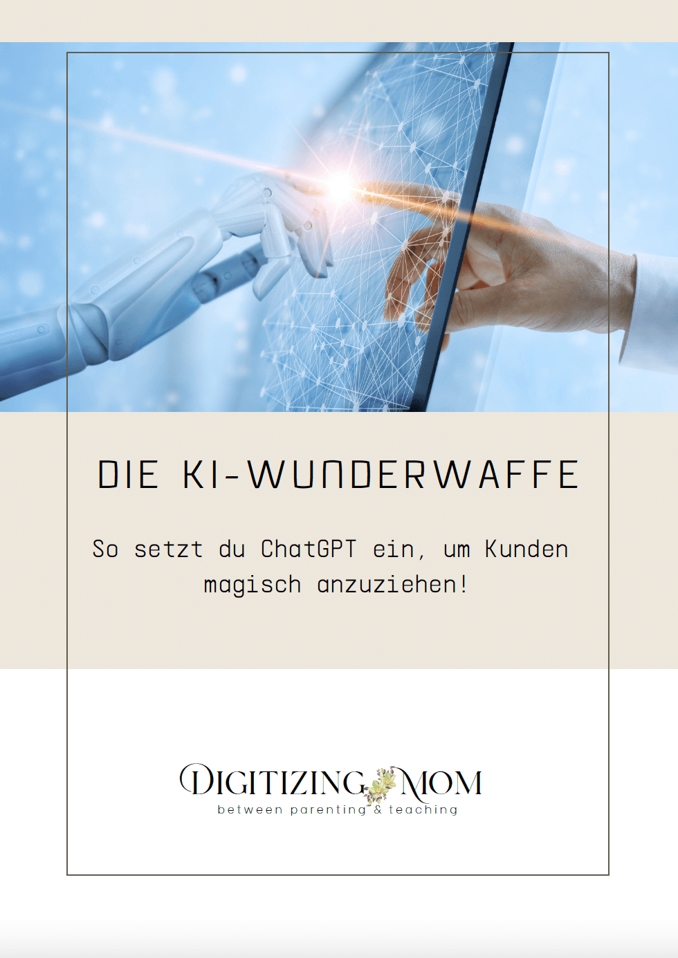 E-Book ´Die KI-Wunderwaffe -  So setzt du ChatGPT ein, um Kunden magisch anzuziehen!`wird dargestellt. 