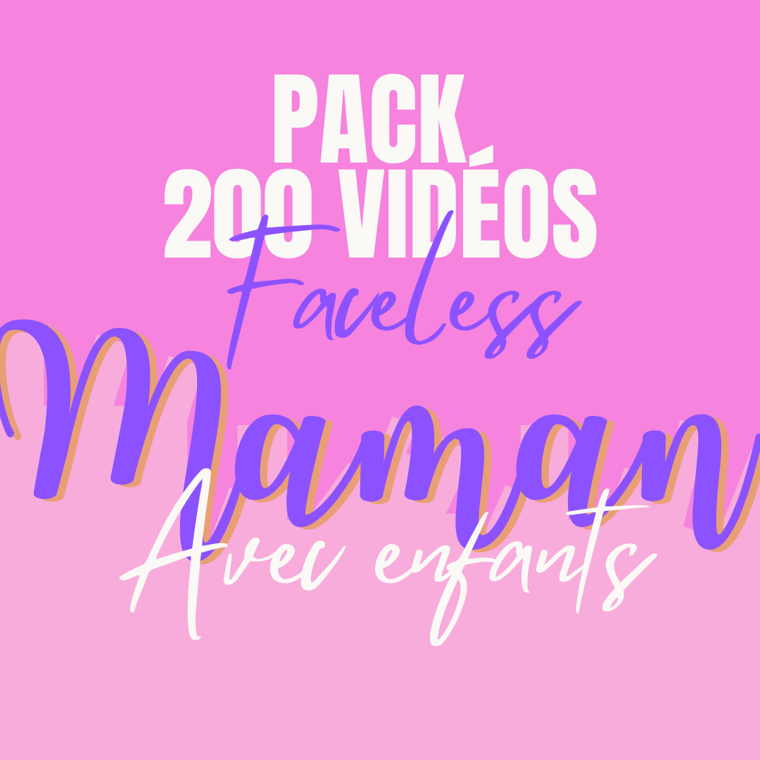 200 Vidéos faceless mamans/enfants