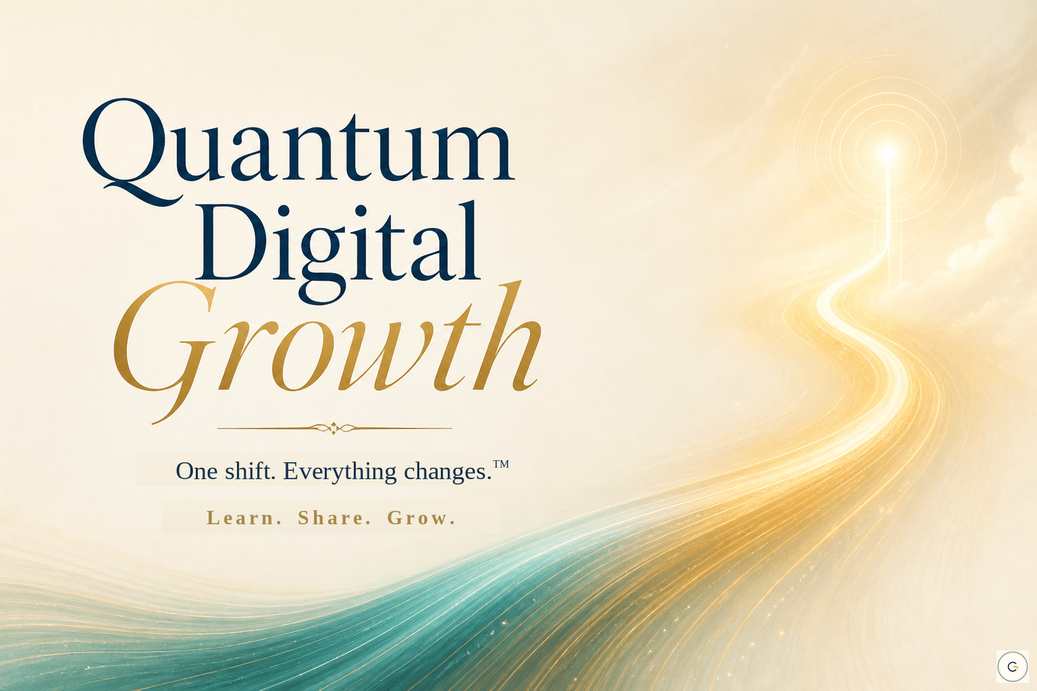 Quantum Digital Growth. One shift. Everything changes. Learn. Share. Grow.
