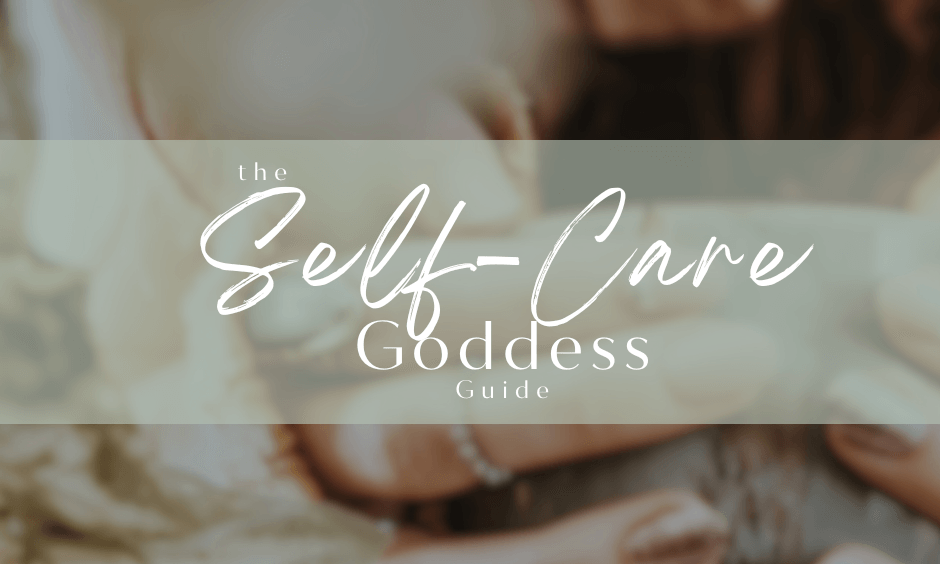 The Self-Care Goddess Guide