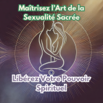 Sexualité Sacrée : Le Pouvoir de l’Énergie Créatrice