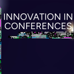 INNOVATION IN CONFERENCES: TRANSFORM THE INDUSTRY