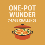 7 Tage Challenge: One-Pot Wunder – Einfach und Schnell Kochen lernen!