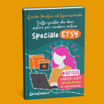 La GUIDA PRATICA ed ISPIRAZIONALE per imparare a vendere online! Speciale Etsy + Bonus: Spedizioni in autonomia