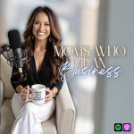 Moms Who Mean Business Podcast