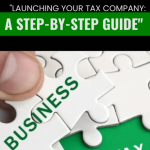 "Launching Your Tax Company: A Step-by-Step Guide"now!