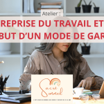 Atelier : Reprise du travail et début d'un mode de garde