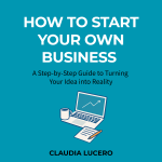 How to Start Your Own Business