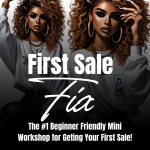 Tired of not Getting Sales to Your Products? Get Step By Step Help in my First Sale Fix Mini Workshop for only $27