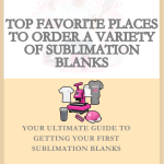 Favorite Places to Order Sublimation Blanks