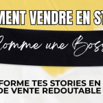 Comment vendre en story comme une boss !