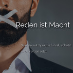 Reden ist Macht - Wie du mit Sprache führst, schützt und Grenzen setzt