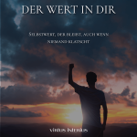 Der Wert in dir – Selbstwert, der bleibt, auch wenn niemand klatscht