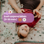 Eveil corporel bébé 0-18 mois
