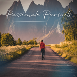 Passionate Pursuits: The Mindset That Is Unafraid Of Challenges