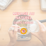Carte cadeau - Ménage au naturel 