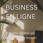 Business en ligne : Incarne l'identité qui transforme ton business