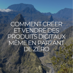 Comment créer et vendre un produit digital rentable, même en partant de zéro !