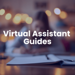 Virtual Assistant Guides