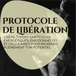 Protocole complet de libération des mémoires du corps