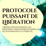Protocole de libération des mémoires transgénérationnelles