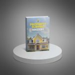 Property Flipping Mastery