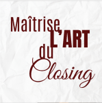 Maîtrise l Art du Closing
