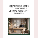 Step-by-Step Guide to Launching a Virtual Assistant Business 