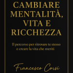Percorso per cambiare mentalità, vita e ricchezza